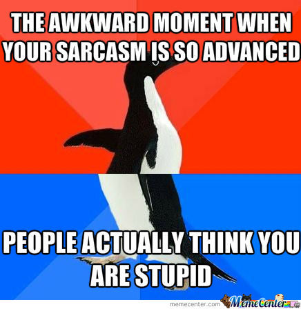 awkward-moment-when-your-sarcasm-is-so-advanced_o_1045275.jpg